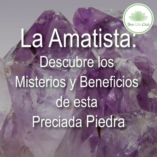 La Amatista: Descubre los Misterios y Beneficios de esta Preciada Piedra
