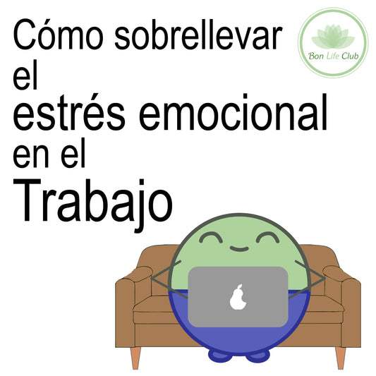 Cómo sobrellevar el estrés emocional en el Trabajo