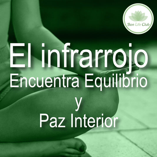 Beneficios del Infrarrojo para Estrés y Ansiedad: Encuentra Equilibrio y Paz Interior